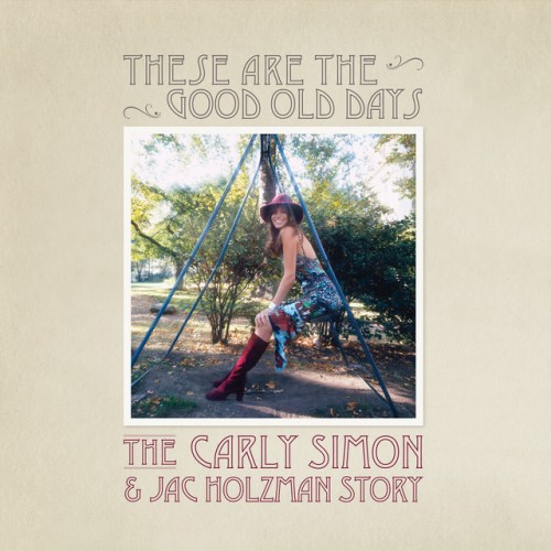 Carly Simon – These Are The Good Old Days: The Carly Simon & Jac Holzman Story (2023)