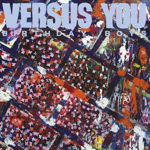 Versus You - Birthday Boys (2017) Download