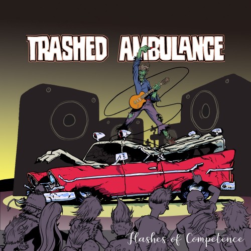 Trashed Ambulance – Flashes Of Competence (2018)