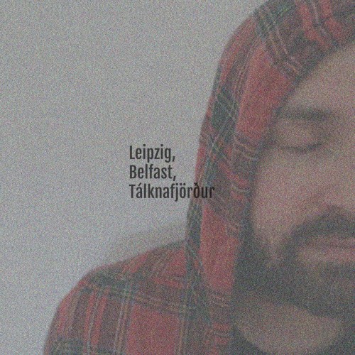 Futuregrapher - Leipzig, Belfast, Tálknafjörður (2021) Download
