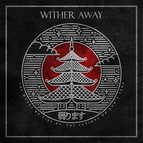 Wither Away – The Words We Live By, The Actions We Don’t Take (2017)
