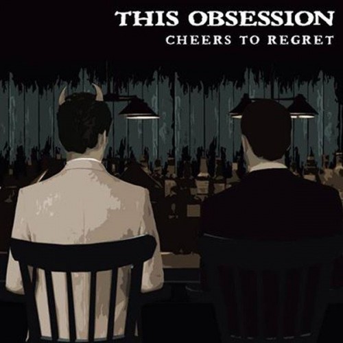 This Obsession – Cheers To Regret (2014)