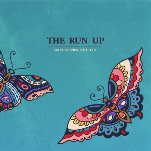 The Run Up - Good Friends, Bad Luck (2018) Download