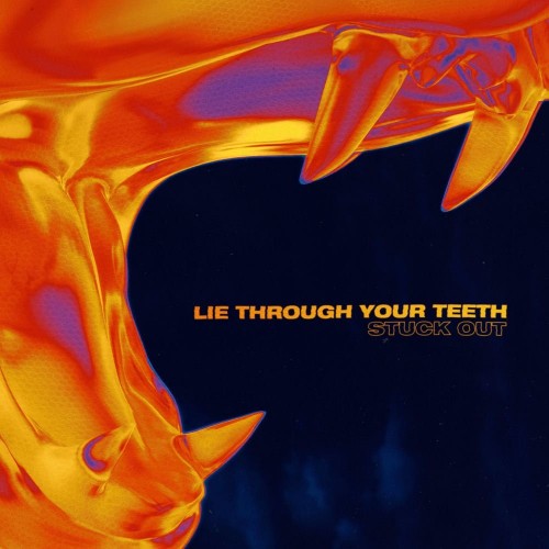 Stuck Out – Lie Through Your Teeth (2020)