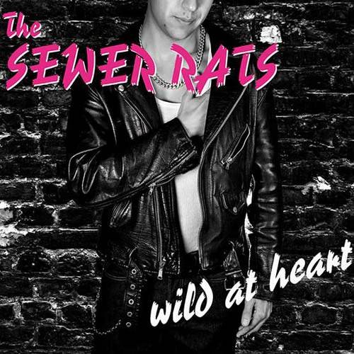 The Sewer Rats - Wild At Heart (2011) Download