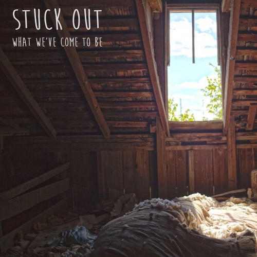 Stuck Out-What Weve Come To Be-16BIT-WEB-FLAC-2016-VEXED