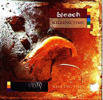 Bleach – Killing Time (1992)