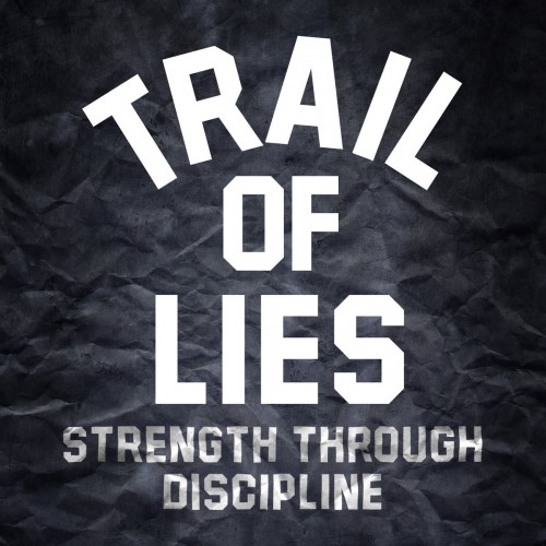Trail Of Lies – Strength Through Discipline (2016)