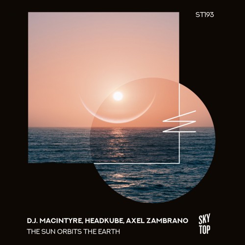D.J. MacIntyre & Headkube & Axel Zambrano - The Sun Orbits the Earth (2023) Download