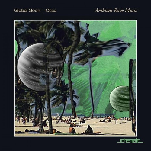 Global Goon & Ossa - Ambient Rave Music (2023) Download