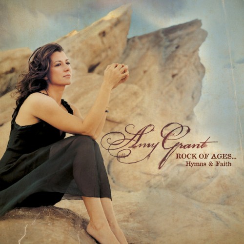 Amy Grant – Rock Of Ages…Hymns And Faith (2005)