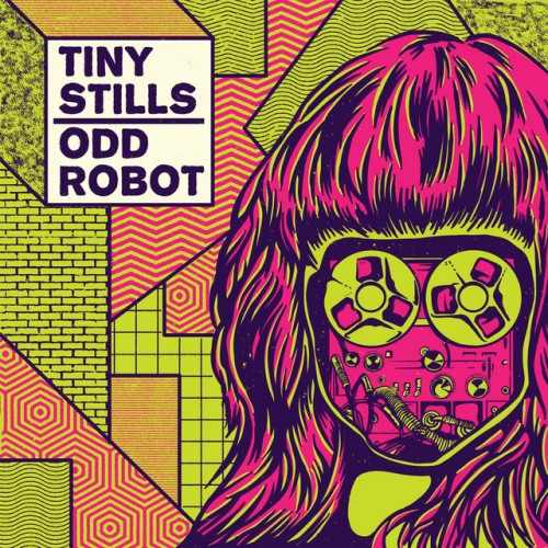 Tiny Stills - Tiny Stills / Odd Robot (2019) Download