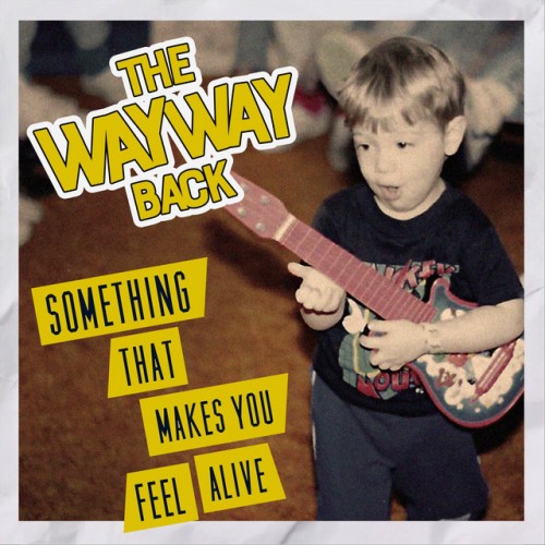 The Way Way Back - Something That Makes You Feel Alive (2018) Download