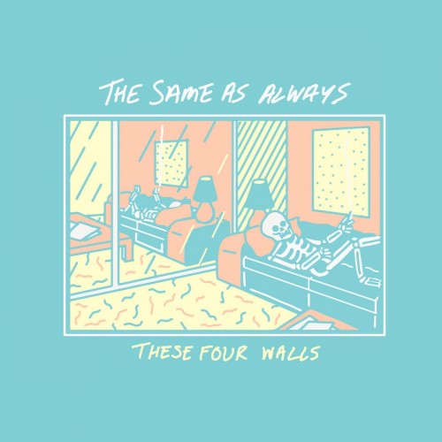 The Same As Always – These Four Walls (2018)