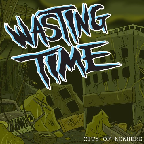 Wasting Time - City Of Nowhere (2017) Download