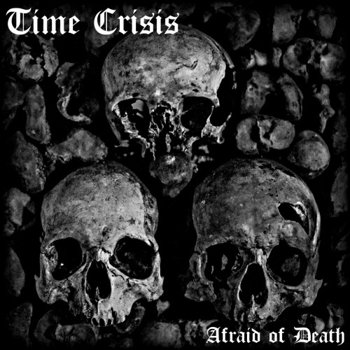 Time Crisis – Afraid Of Death (2015)