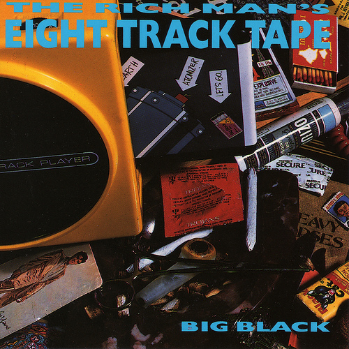 Big Black - The Rich Man's Eight Track Tape (1987) Download
