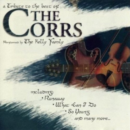 The Kelly Family - A Tribute To The Best Of The Corrs (2000) Download