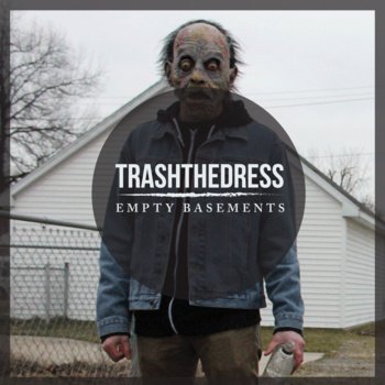 Trash The Dress – Empty Basements (2013)