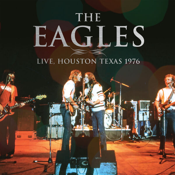 Eagles - Live, Houston Texas 1976 (2023) FLAC [PMEDIA] ⭐️ Download