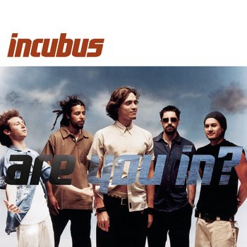 Incubus – Are You in? (2002)
