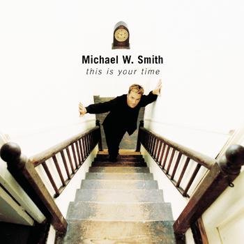 Michael W. Smith – This Is Your Time (1999)