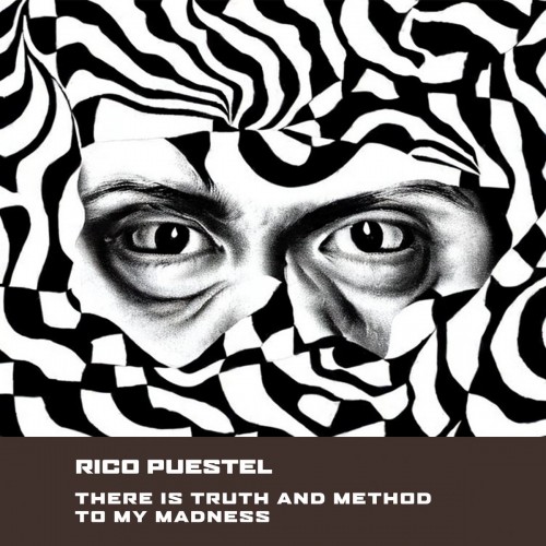 Rico Puestel – There is Truth and Method to my Madness (2023)