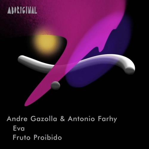 Andre Gazolla & Antonio Farhy – Eva / Fruto Broibido (2023)