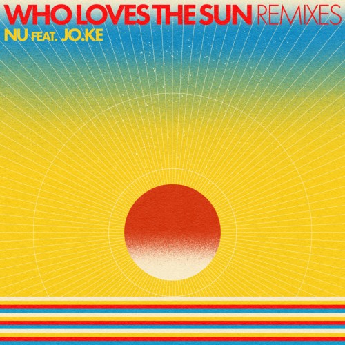 Nu ft Jo.Ke - Who Loves The Sun (Remixes) (2023) Download