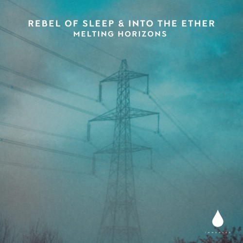 Rebel Of Sleep & Into The Ether – Melting Horizons (2023)