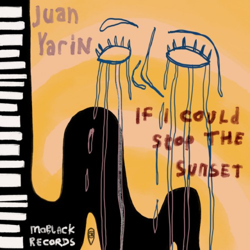 Juan Yarin - If I Could Stop The Sunset (2023) Download
