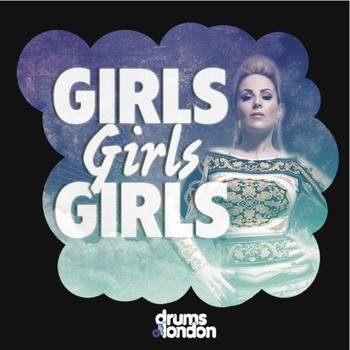 Drums Of London - Girls Girls Girls (2012) Download