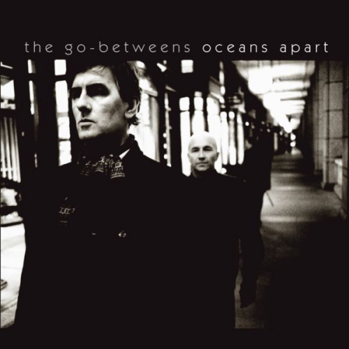 The Go-Betweens - Oceans Apart (2005) Download