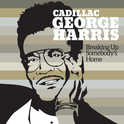 Cadillac George Harris - Breaking Up Somebody's Home (2023) Download