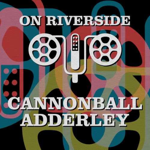 Cannonball Adderley Quintet - On Riverside: Cannonball Adderley (2023) Download
