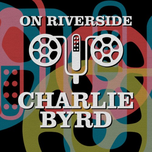 Charlie Byrd - On Riverside: Charlie Byrd (2023) Download