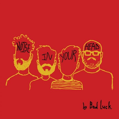 Bad Luck. – Noise In Your Head (2015)
