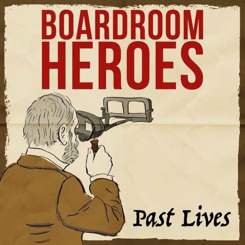Boardroom Heroes – Past Lives (2016)