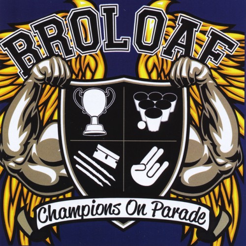 Broloaf – Champions On Parade (2011)