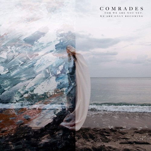 Comrades - For We Are Not Yet, We Are Only Becoming (2019) Download