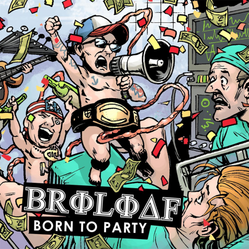 Broloaf - Born To Party (2016) Download