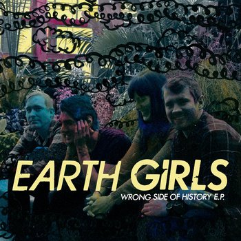 Earth Girls – Wrong Side Of History (2014)