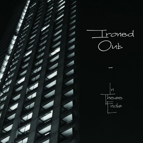 Ironed Out – In These Ends (2018)