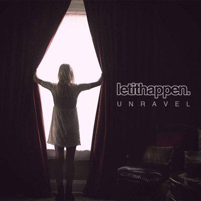 Let It Happen - Unravel (2013) Download