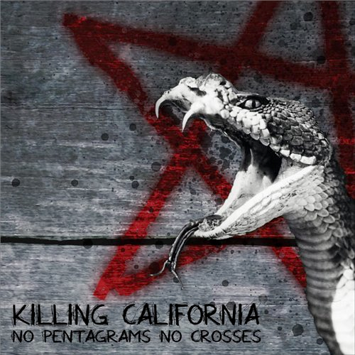 Killing California - No Pentagrams No Crosses (2012) Download