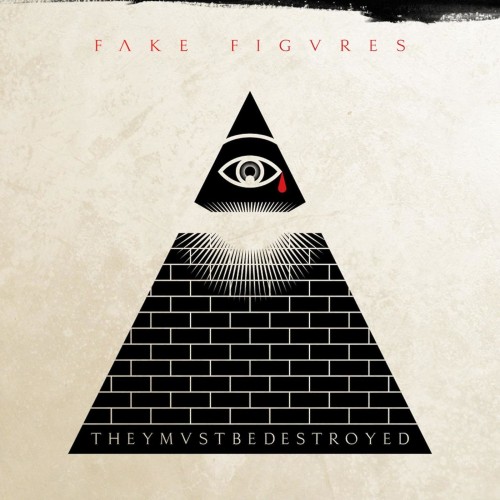 Fake Figures - They Must Be Destroyed (2014) Download