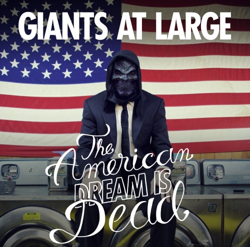 Giants At Large – The American Dream Is Dead (2015)