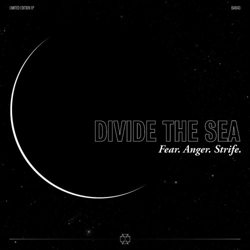 Divide The Sea – Fear. Anger. Strife. (2011)