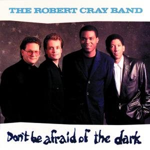 The Robert Cray Band - Don't Be Afraid Of The Dark (1988) Download