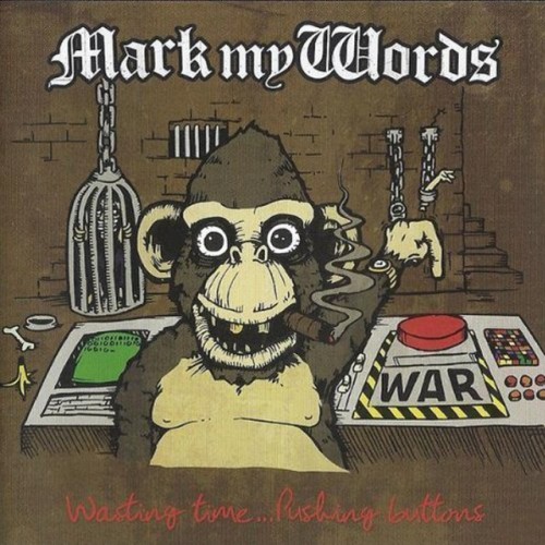 Mark My Words – Wasting Time… Pushing Buttons (2009)
